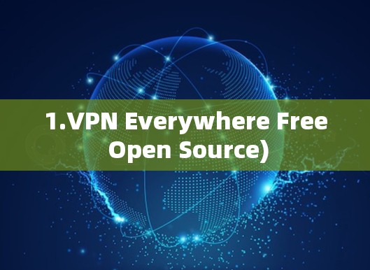 1.VPN Everywhere Free Open Source) 1.VPN Everywhere Free Open Source)