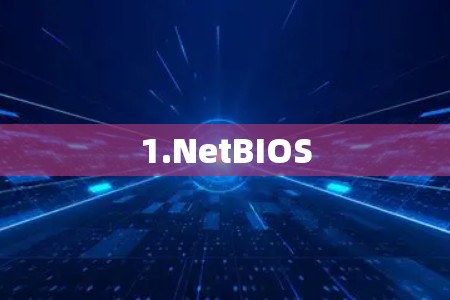 1.NetBIOS 1.NetBIOS