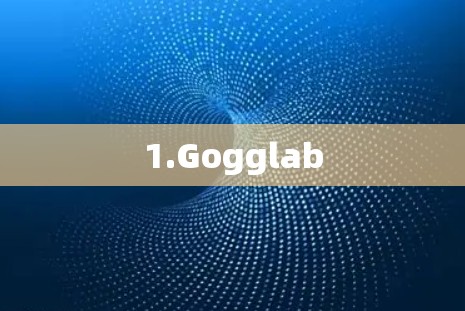 1.Gogglab