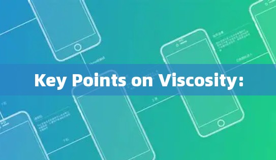 Key Points on Viscosity: Key Points on Viscosity: