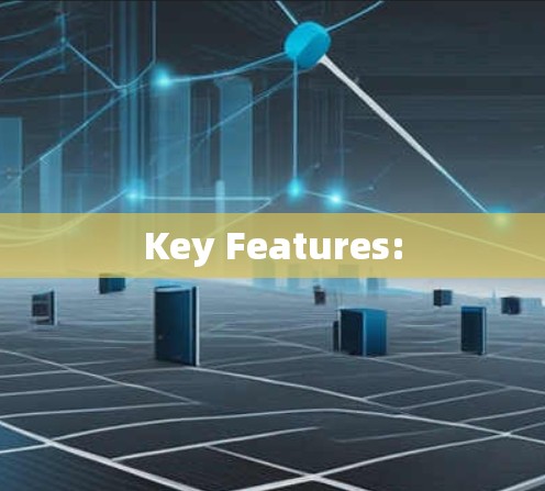 Key Features: Key Features: