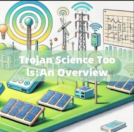 Trojan Science Tools:An Overview