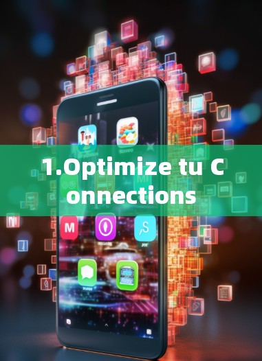 1.Optimize tu Connections